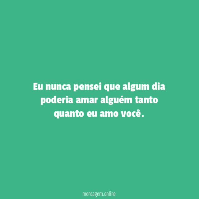 Eu nunca pensei que algum dia poderia amar