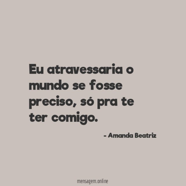 Eu atravessaria o mundo se fosse preciso