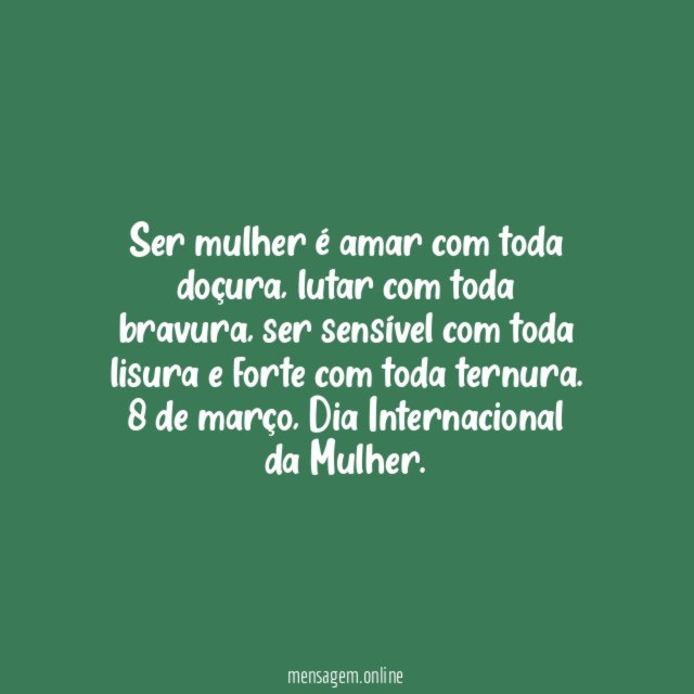Ser mulher é amar com toda doçura
