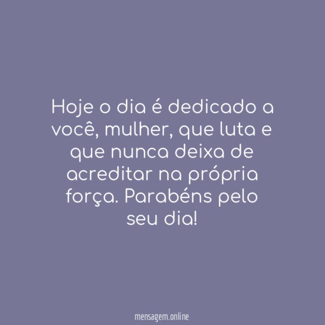 Hoje o dia é dedicado a você