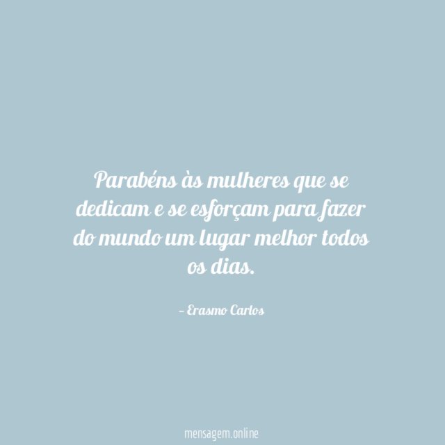 Parabéns às mulheres que se dedicam e se