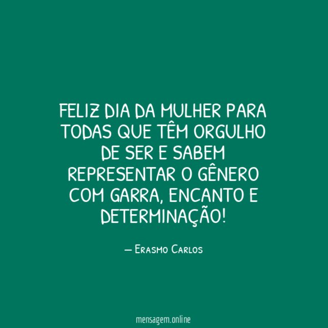Feliz Dia da Mulher para todas que têm