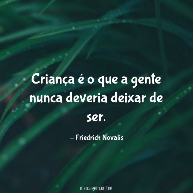 Criança é o que a gente nunca deveria deixar de ser