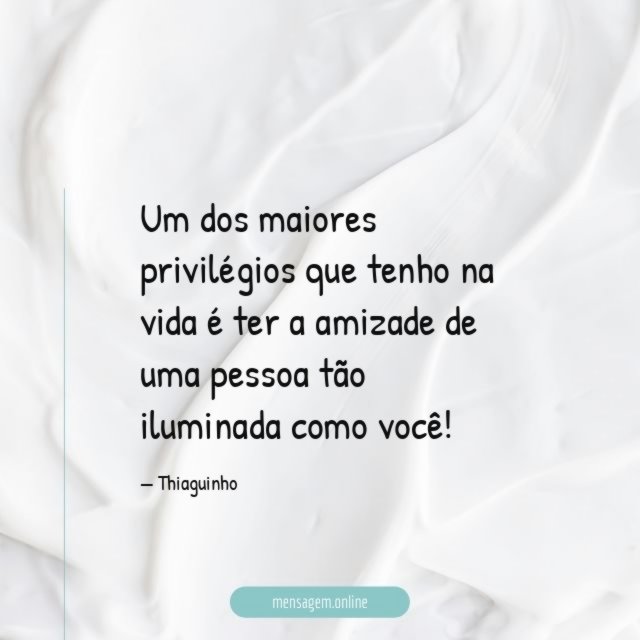 Um dos maiores privilégios que tenho na vida