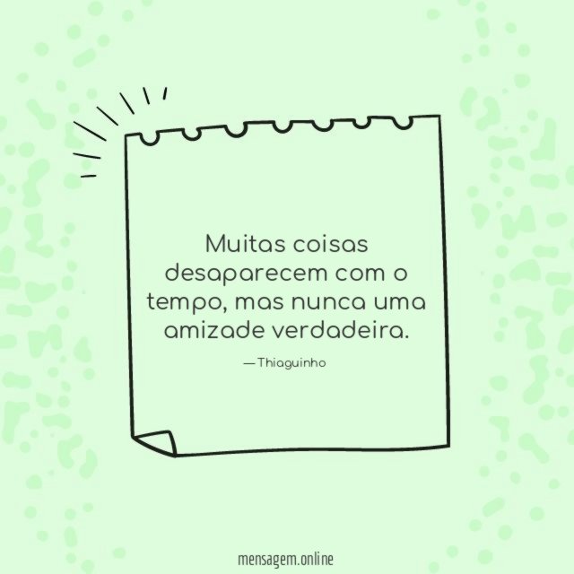 Muitas coisas desaparecem com o tempo