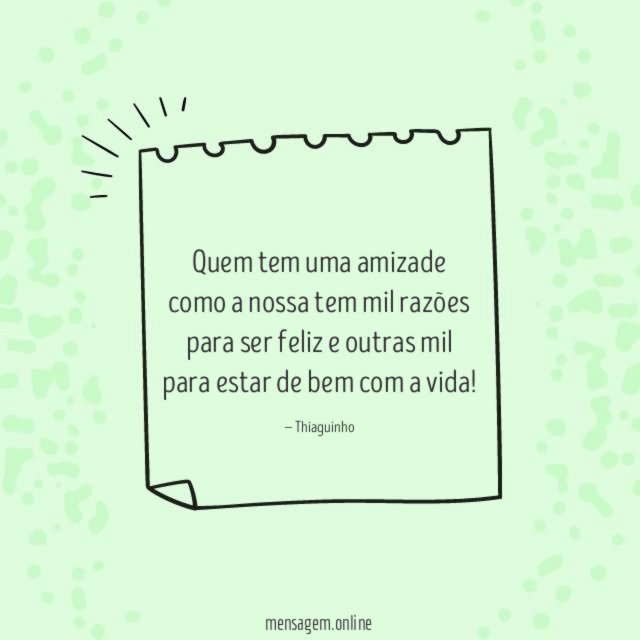 Quem tem uma amizade como a nossa tem