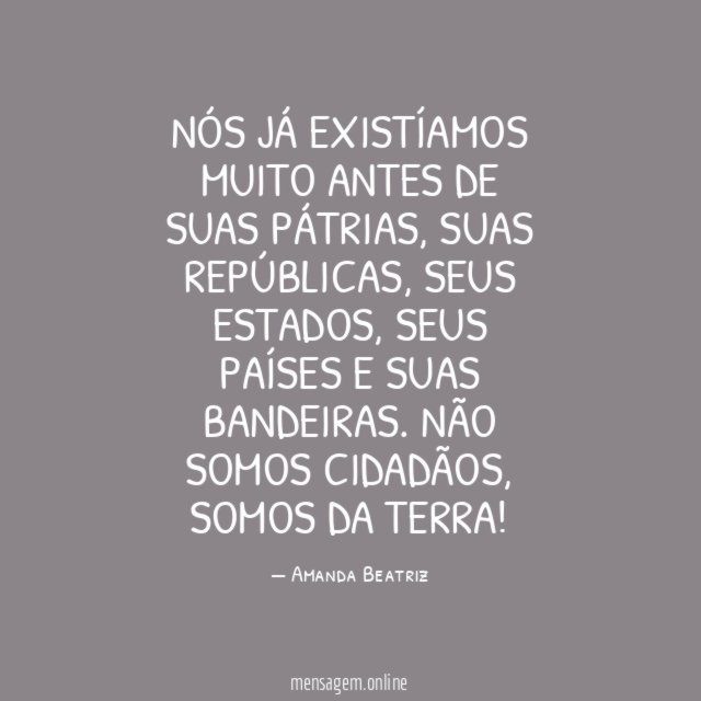 Nós já existíamos muito antes de suas pátrias