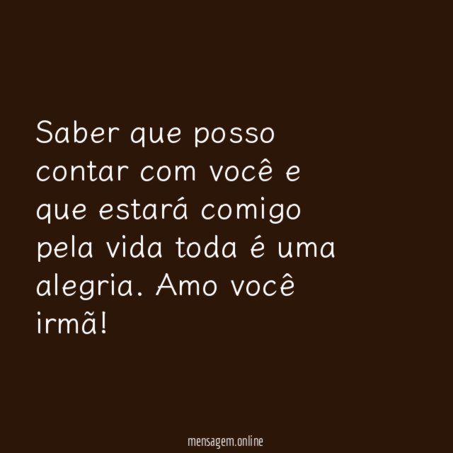 Saber que posso contar com você e que