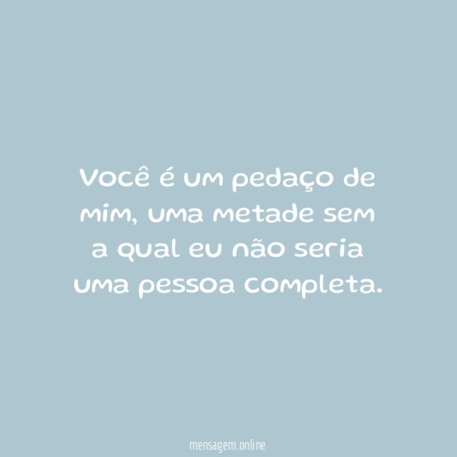 Você é um pedaço de mim