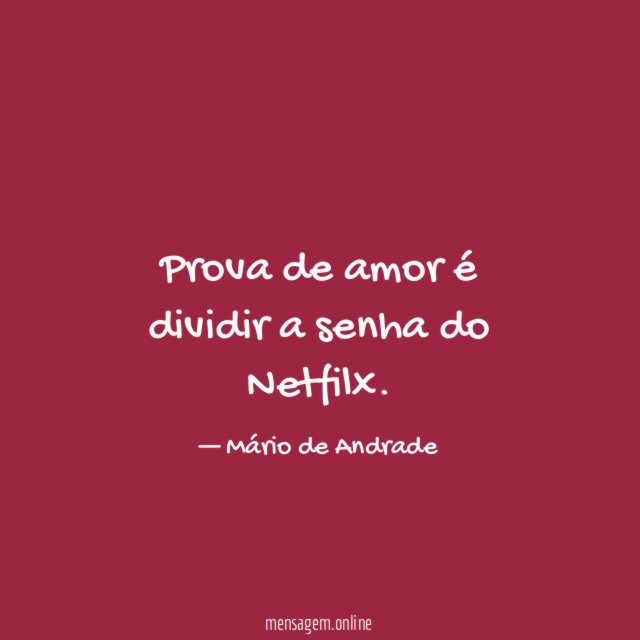 Prova de amor é dividir a senha do Netfilx
