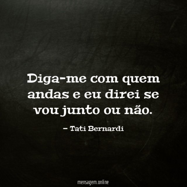 Diga-me com quem andas e eu direi se