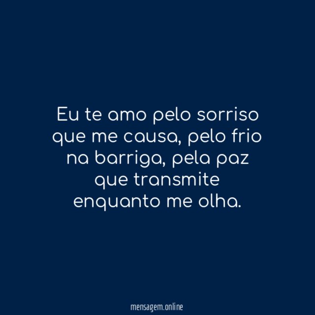 Eu te amo pelo sorriso que me causa