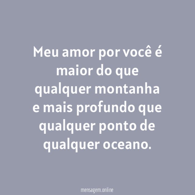 Meu amor por você é maior do que