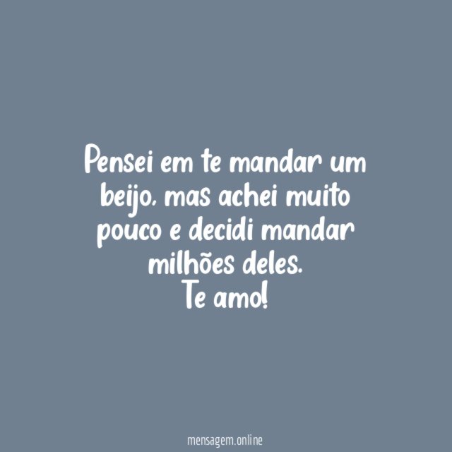 Pensei em te mandar um beijo
