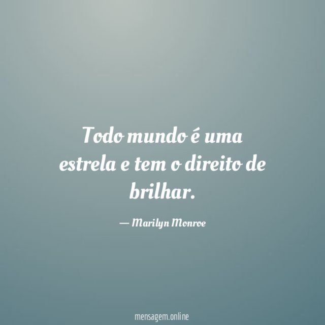 Todo mundo é uma estrela e tem o direito de brilhar