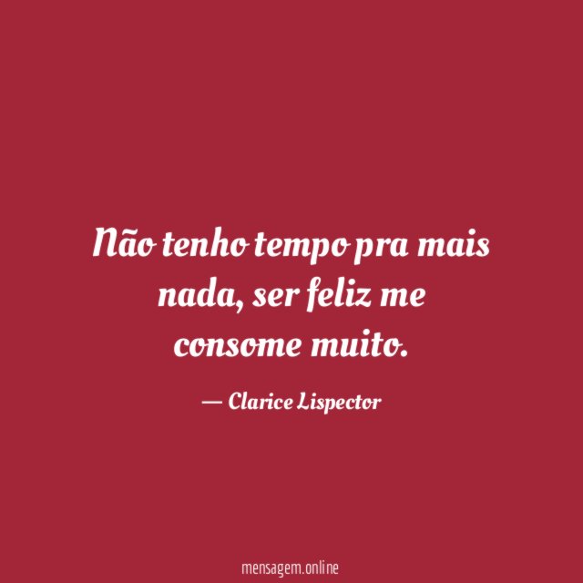 Não tenho tempo pra mais nada