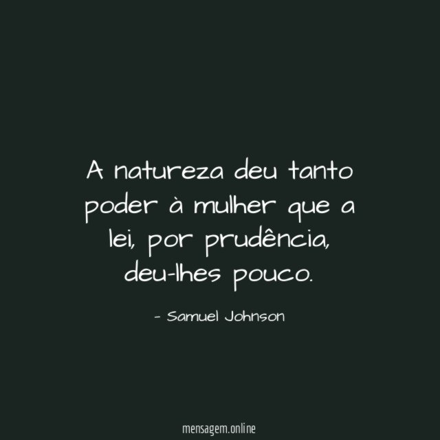 A natureza deu tanto poder à mulher que a lei