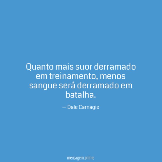 Quanto mais suor derramado em treinamento