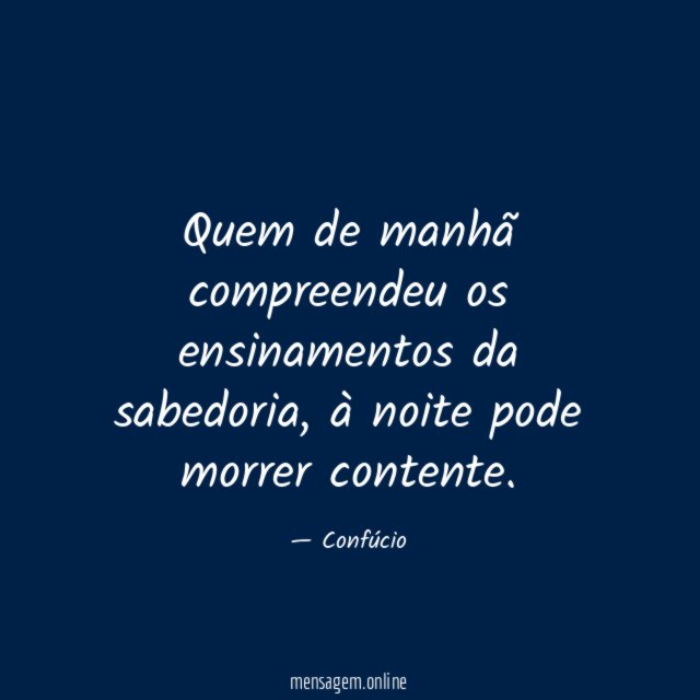 Quem de manhã compreendeu os ensinamentos da sabedoria