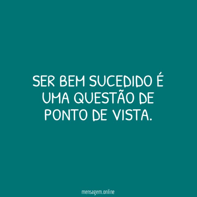 Ser bem sucedido é uma questão de ponto de vista