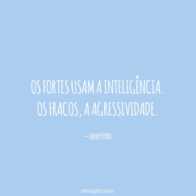 Os fortes usam a inteligência