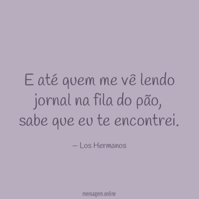 E até quem me vê lendo jornal na fila do pão