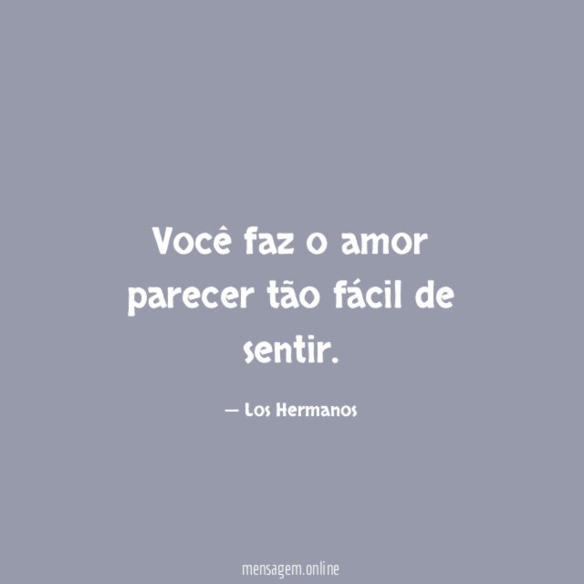 Você faz o amor parecer tão fácil de sentir
