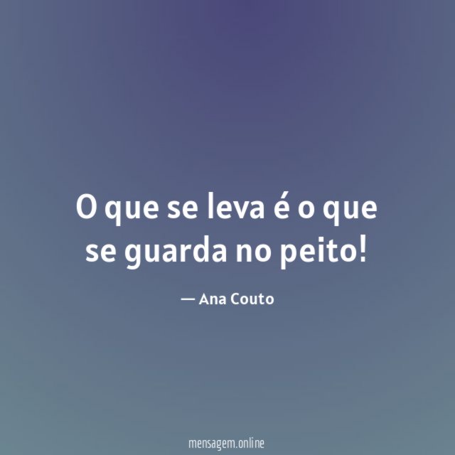 O que se leva é o que se guarda no peito