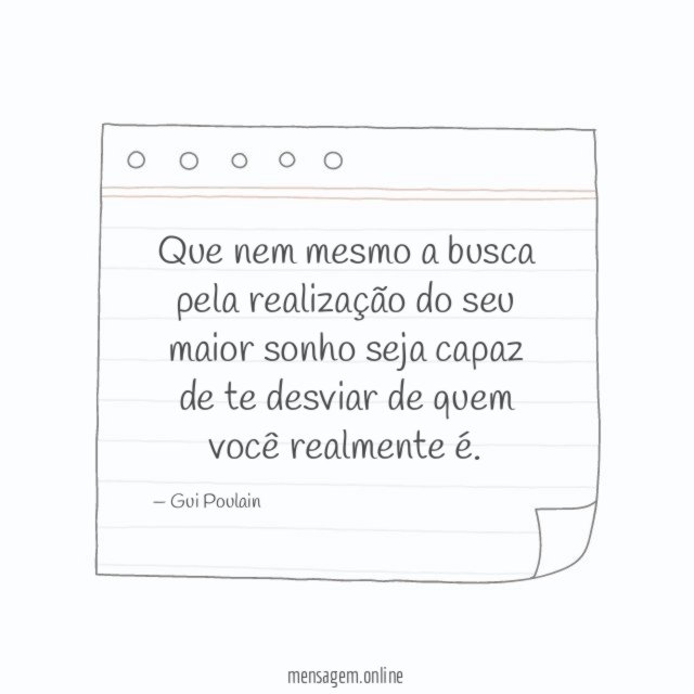 Que nem mesmo a busca pela realização do