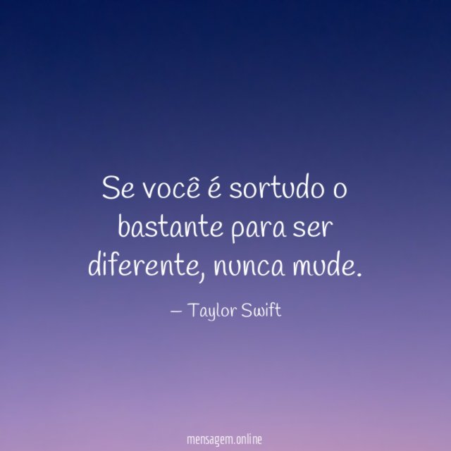 Se você é sortudo o bastante para ser diferente