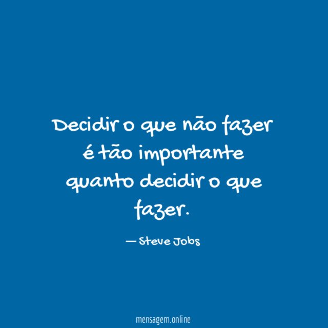 Decidir o que não fazer é tão importante