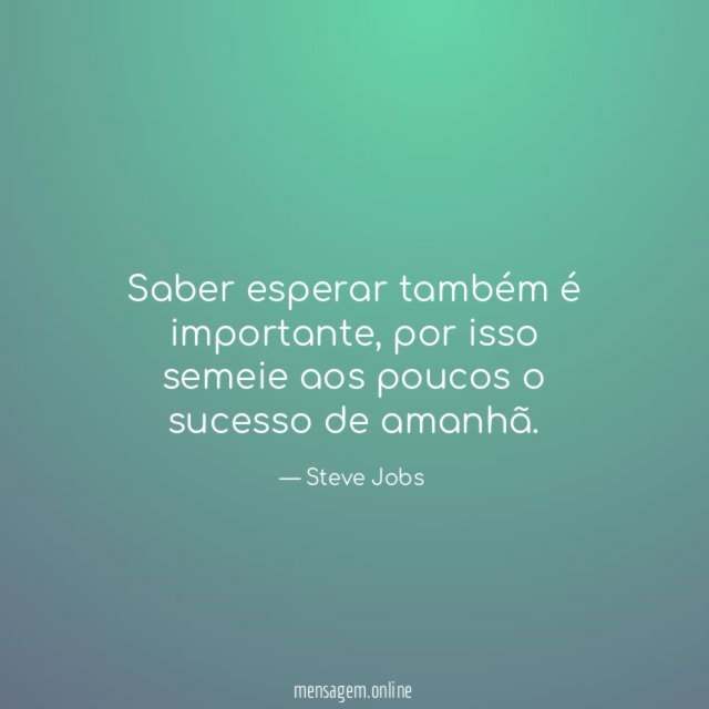 Saber esperar também é importante