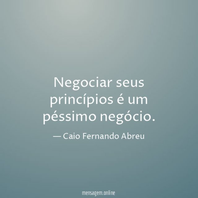 Negociar seus princípios é um péssimo negócio