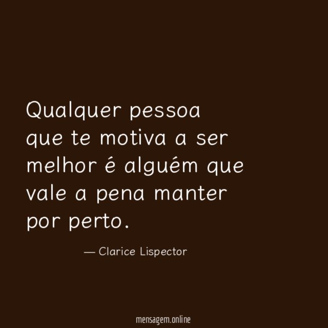 Qualquer pessoa que te motiva a ser melhor