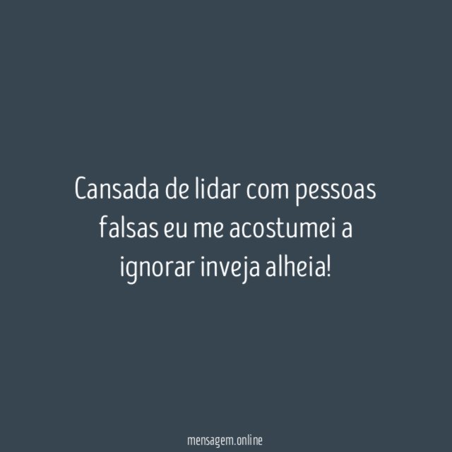 Cansada de lidar com pessoas falsas eu me