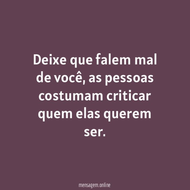 Deixe que falem mal de você
