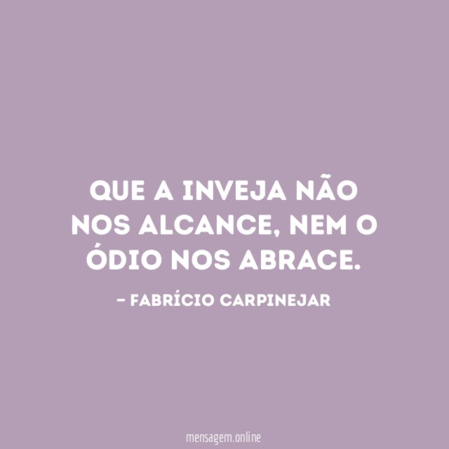 Que a inveja não nos alcance
