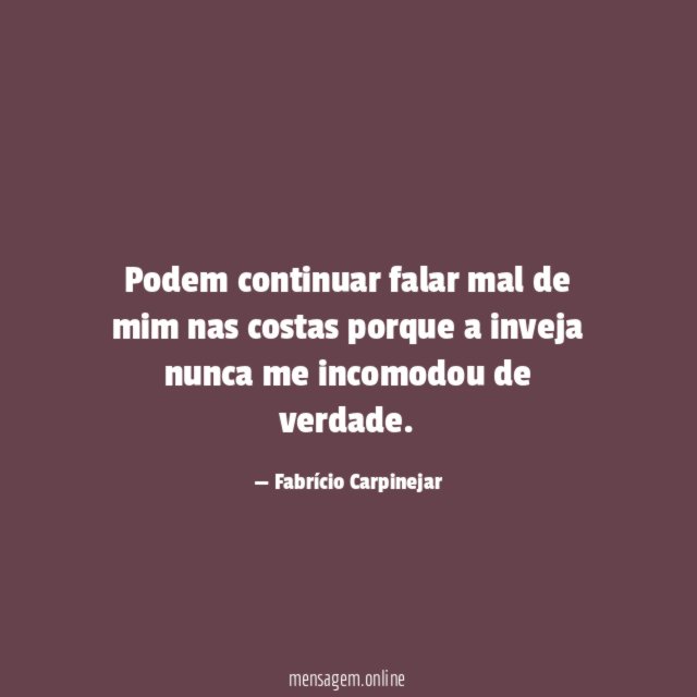 Podem continuar falar mal de mim nas costas