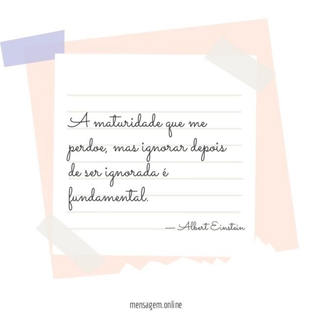 A maturidade que me perdoe