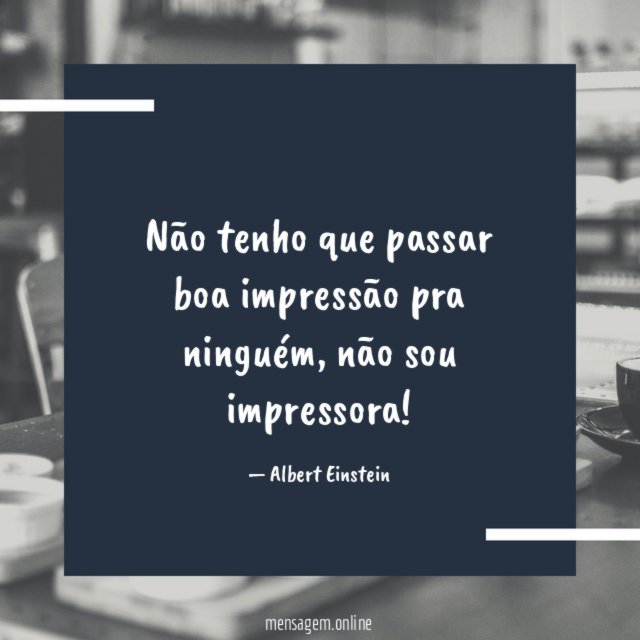 Não tenho que passar boa impressão pra ninguém