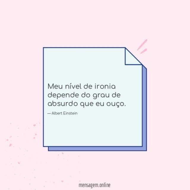 Meu nível de ironia depende do grau de