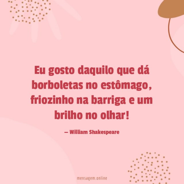 Eu gosto daquilo que dá borboletas no estômago