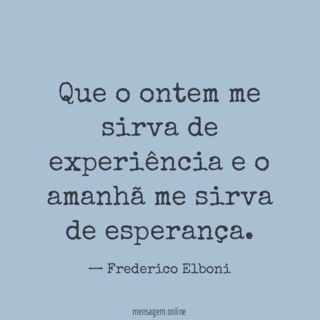 Que o ontem me sirva de experiência