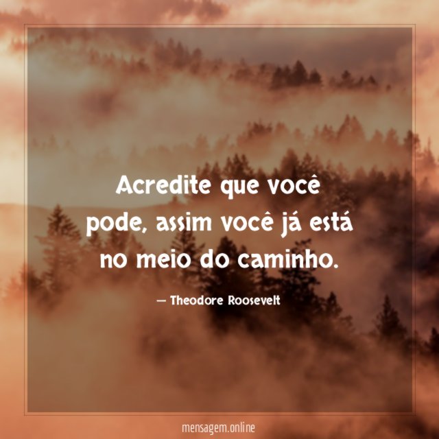 Acredite que você pode