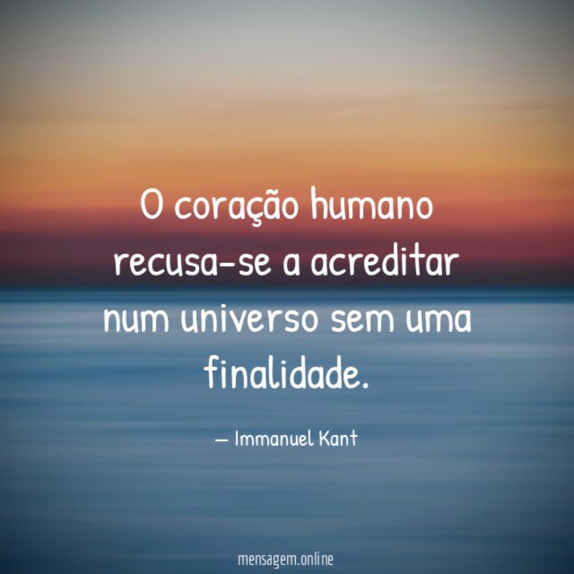 O coração humano recusa-se a acreditar num universo sem uma finalidade