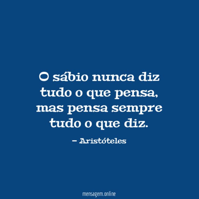O sábio nunca diz tudo o que pensa