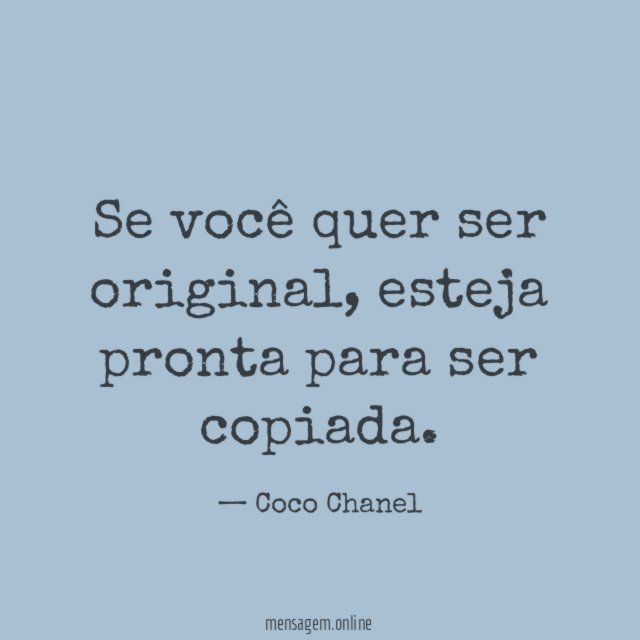 Se você quer ser original