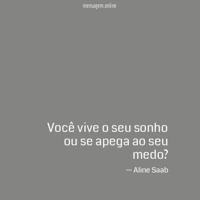 Você vive o seu sonho ou se apega ao seu medo
