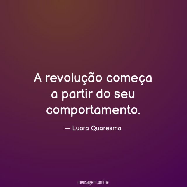 A revolução começa a partir do seu comportamento