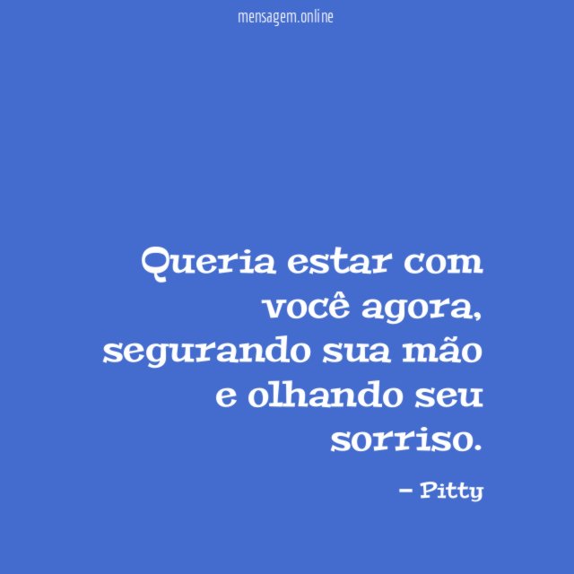 Queria estar com você agora